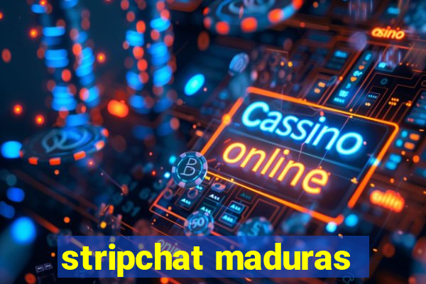 stripchat maduras